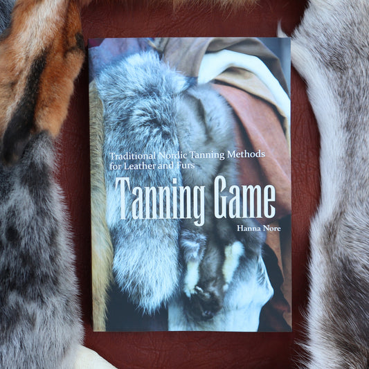 Tanning Game - Traditional Nordic Tanning Methods for Leather and Furs (2nd edition)